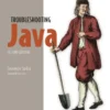 Troubleshooting Java, Second Edition
