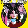 Trust No Aunty