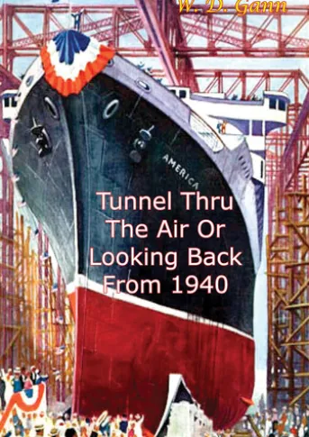 Tunnel Thru The Air Or Looking Back From 1940