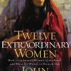 Twelve Extraordinary Women