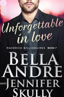 Unforgettable In Love ( The Maverick Billionaires, Book 7)