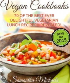 Vegan Cookbooks: 70 Of The Best Ever Delightful Vegetarian Lunch Recipes....Revealed!