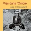 Vies Dans L’Ombre Avec J. Krishnamurti