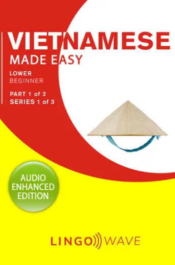 Vietnamese Made Easy - Lower Beginner - Part 1 of 2 - Series 1 of 3
