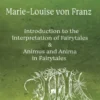 Volume 8 in the Collected Works of Marie-Louise von Franz: The Interpretation of Fairytales