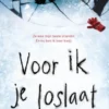 Voor ik je loslaat