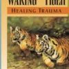 Waking the Tiger: Healing Trauma