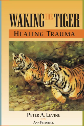 Waking the Tiger: Healing Trauma