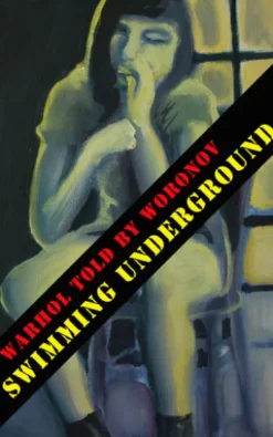 WARHOL told by WORONOV – Swimming Underground