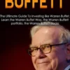 Warren Buffett: The Ultimate Guide To Investing like Warren Buffet. Learn the Warren Buffet Way, the Warren Buffett Portfolio and the Warren Buffett Stocks