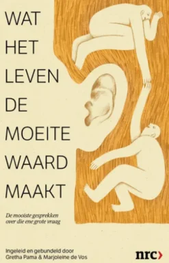 Wat het leven de moeite waard maakt