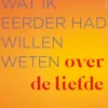 Wat ik eerder had willen weten over de liefde