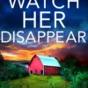 Watch Her Disappear