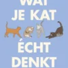 Wat je kat écht denkt