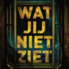 Wat jij niet ziet