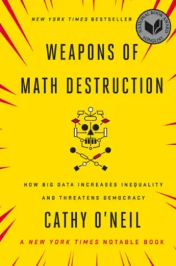 Weapons of Math Destruction