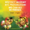 We Can All Be Friends (Polish-English)