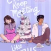 We Can't Keep Meeting Like This