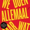 We doen allemaal maar wat