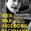 Wer war Ingeborg Bachmann?