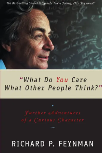 "What Do You Care What Other People Think?": Further Adventures of a Curious Character