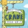 What Can a Crane Pick Up?