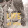 Whatever Life Throws at You