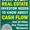 What Every Real Estate Investor Needs to Know About Cash Flow... And 36 Other Key Financial Measures, Updated Edition