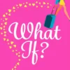 What If?