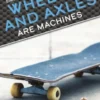 Wheels and Axles Are Machines