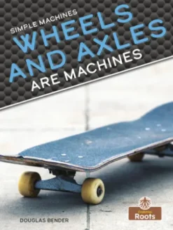 Wheels and Axles Are Machines