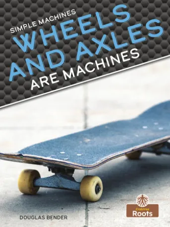 Wheels and Axles Are Machines