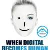 When digital becomes human