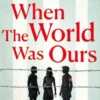 When The World Was Ours