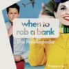 When to Rob a Bank