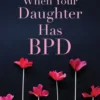 When Your Daughter Has BPD