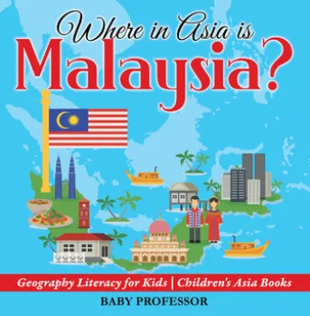 Where in Asia is Malaysia? Geography Literacy for Kids | Children's Asia Books