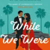 While We Were Dating