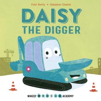 Whizzy Wheels Academy: Daisy the Digger
