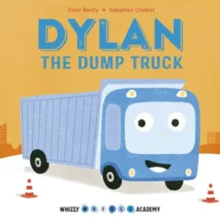 Whizzy Wheels Academy: Dylan the Dump Truck