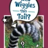 Who Wiggles This Tail?