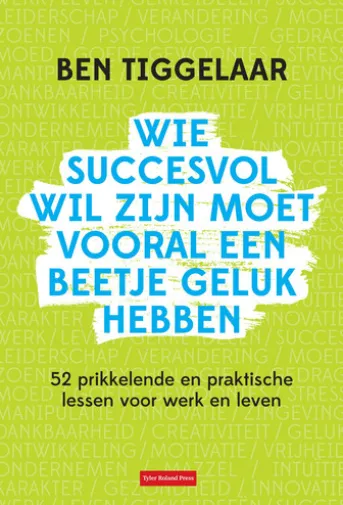 Wie succesvol wil zijn moet vooral een beetje geluk hebben