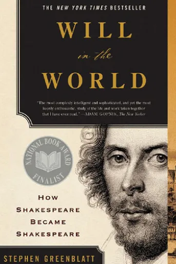 Will in the World: How Shakespeare Became Shakespeare