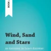 Wind, Sand and Stars by Antoine de Saint-Exupéry (Book Analysis)