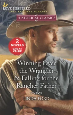 Winning Over the Wrangler & Falling for the Rancher Father