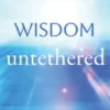 Wisdom Untethered