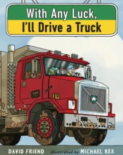 With Any Luck I'll Drive a Truck