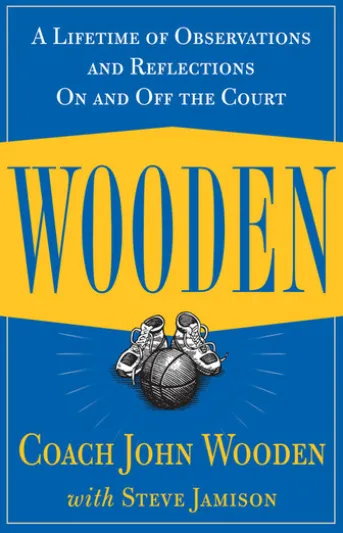 Wooden: A Lifetime of Observations and Reflections On and Off the Court