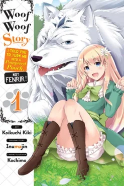 Woof Woof Story: I Told You to Turn Me Into a Pampered Pooch, Not Fenrir!, Vol. 1 (manga)