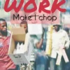 WORK MAKE I CHOP